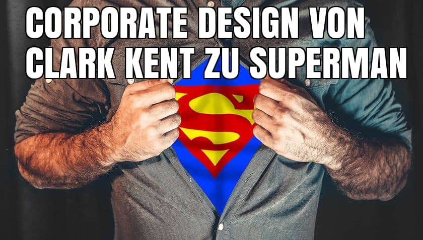 CORPORATE DESIGN VON CLARK KENT ZU SUPERMAN